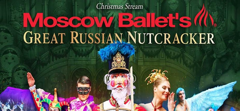 Moscow Ballet's Great Russian Nutcracker - Virtual Stream: December 19