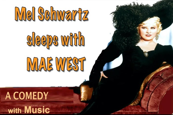 Mel Schwartz Sleeps With Mae West - A Comedy with Music: 4, 5, 6, 11, 12, 13, 18, 19 & 20
