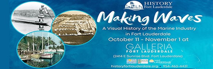 Making Waves - Visual History of the Marine Industry in Fort Lauderdale: October 11-November 1