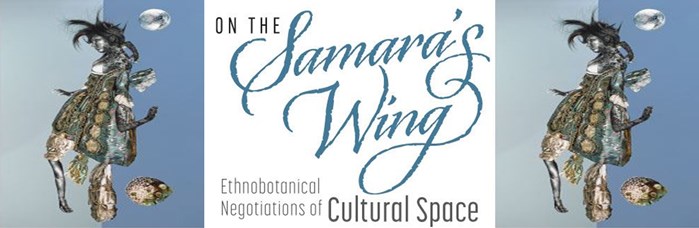 New Exhibit - On The Samara's Wing: October 21, 2021 - January 22, 2022