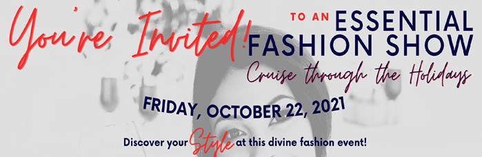 Cruise Through the Holidays Essentials Fashion Show and Dinner: October 22